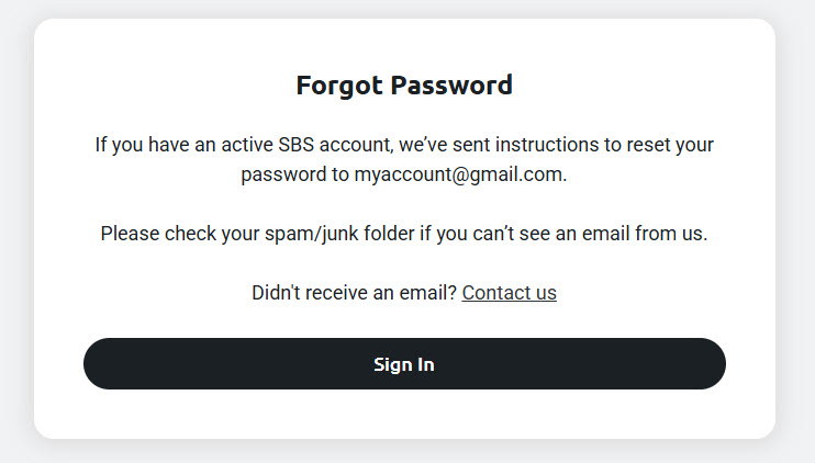 “Forgot Password” confirmation screen stating that reset instructions have been sent to the provided email, with advice to check spam/junk folder, a “Contact us” link for further support, and a “Sign In” button.